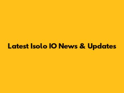 Latest Isolo IO News & Updates