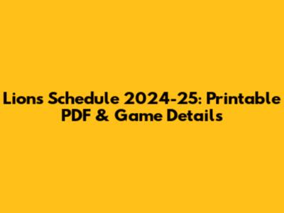 Lions Schedule 2024-25: Printable PDF & Game Details