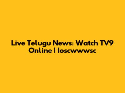 Live Telugu News: Watch TV9 Online | Ioscwwwsc