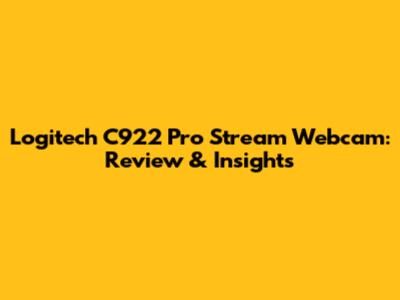 Logitech C922 Pro Stream Webcam: Review & Insights
