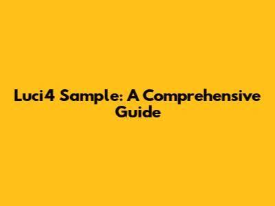 Luci4 Sample: A Comprehensive Guide