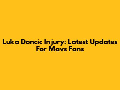 Luka Doncic Injury: Latest Updates For Mavs Fans