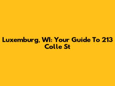 Luxemburg, WI: Your Guide To 213 Colle St