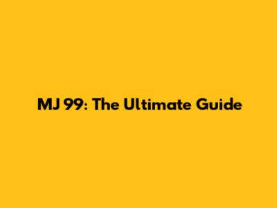 MJ 99: The Ultimate Guide