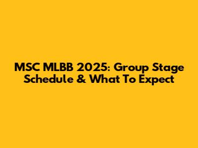 MSC MLBB 2025: Group Stage Schedule & What To Expect