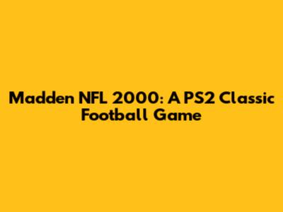 Madden NFL 2000: A PS2 Classic Football Game