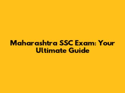 Maharashtra SSC Exam: Your Ultimate Guide
