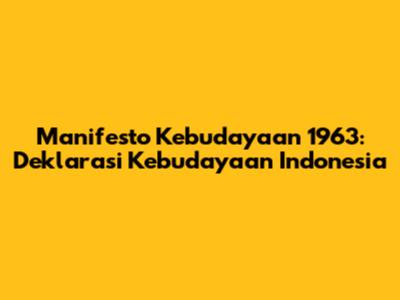 Manifesto Kebudayaan 1963: Deklarasi Kebudayaan Indonesia