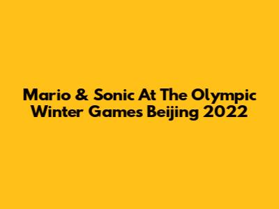Mario & Sonic At The Olympic Winter Games Beijing 2022