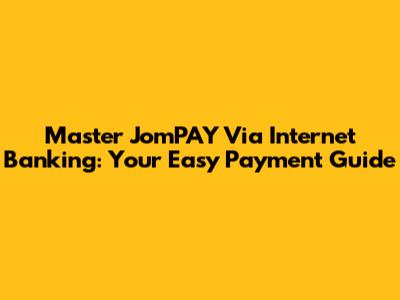 Master JomPAY Via Internet Banking: Your Easy Payment Guide