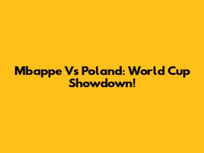 Mbappe Vs Poland: World Cup Showdown!