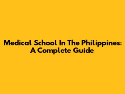 Medical School In The Philippines: A Complete Guide