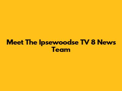 Meet The Ipsewoodse TV 8 News Team