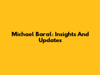Michael Baral: Insights And Updates