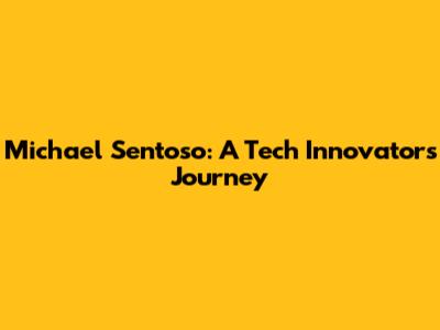 Michael Sentoso: A Tech Innovator's Journey