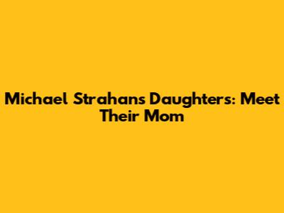Michael Strahan's Daughters: Meet Their Mom