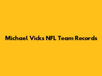 Michael Vick's NFL Team Records