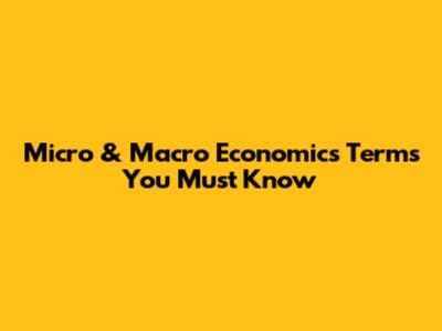 Micro & Macro Economics Terms You Must Know