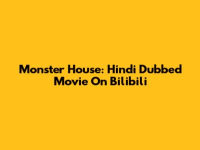 Monster House: Hindi Dubbed Movie On Bilibili