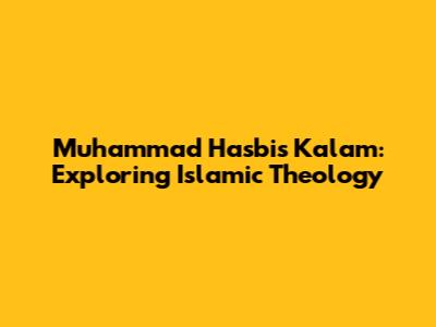 Muhammad Hasbi's Kalam: Exploring Islamic Theology