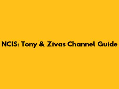 NCIS: Tony & Ziva's Channel Guide
