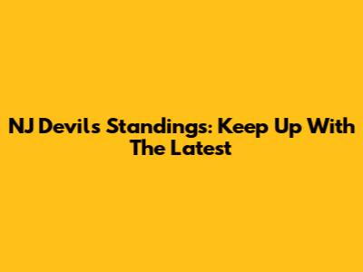 NJ Devils Standings: Keep Up With The Latest