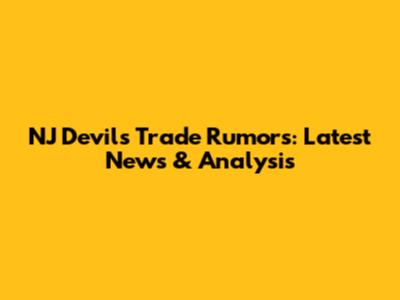 NJ Devils Trade Rumors: Latest News & Analysis