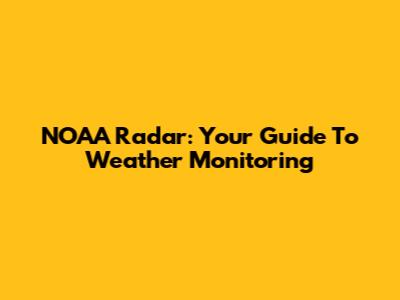 NOAA Radar: Your Guide To Weather Monitoring