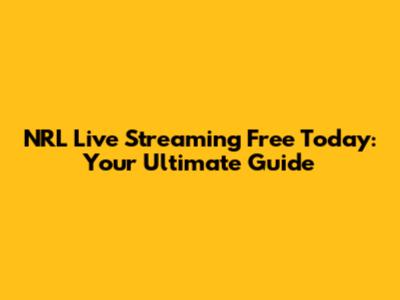NRL Live Streaming Free Today: Your Ultimate Guide