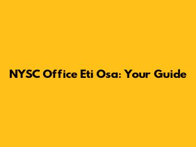 NYSC Office Eti Osa: Your Guide