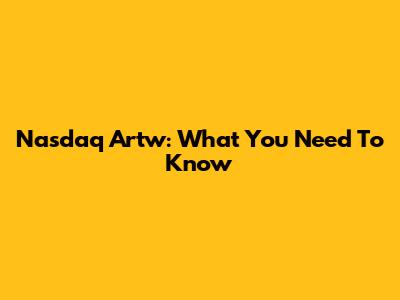 Nasdaq Artw: What You Need To Know
