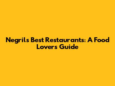 Negril's Best Restaurants: A Food Lover's Guide