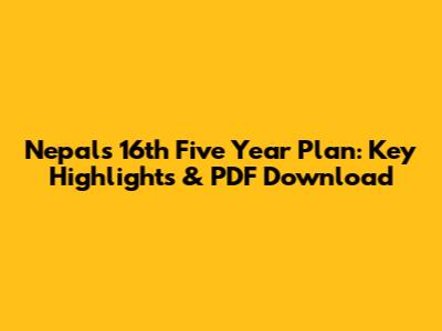 Nepal's 16th Five Year Plan: Key Highlights & PDF Download