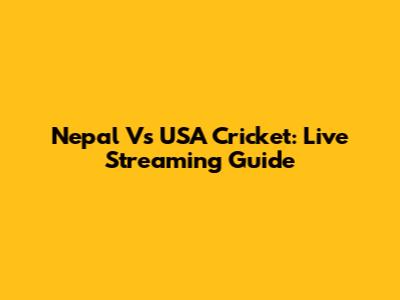 Nepal Vs USA Cricket: Live Streaming Guide