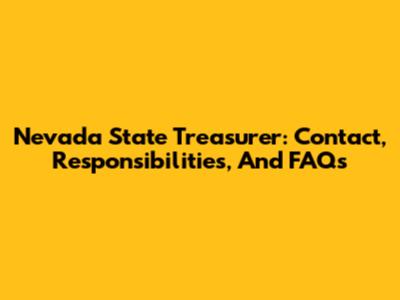 Nevada State Treasurer: Contact, Responsibilities, And FAQs
