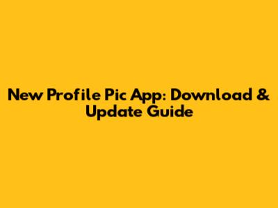 New Profile Pic App: Download & Update Guide