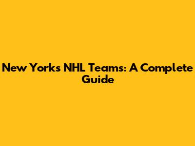 New York's NHL Teams: A Complete Guide