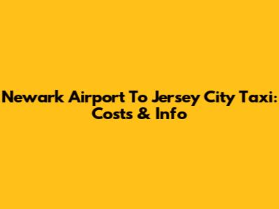 Newark Airport To Jersey City Taxi: Costs & Info