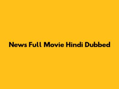 News Full Movie Hindi Dubbed