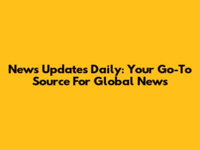 News Updates Daily: Your Go-To Source For Global News