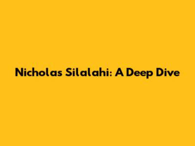 Nicholas Silalahi: A Deep Dive