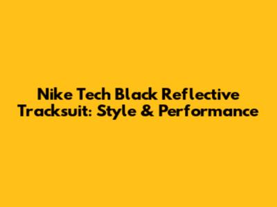 Nike Tech Black Reflective Tracksuit: Style & Performance