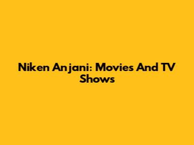 Niken Anjani: Movies And TV Shows