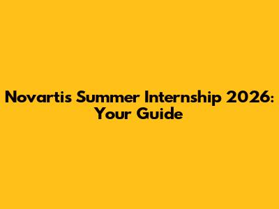 Novartis Summer Internship 2026: Your Guide