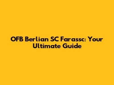 OFB Berlian SC Farassc: Your Ultimate Guide