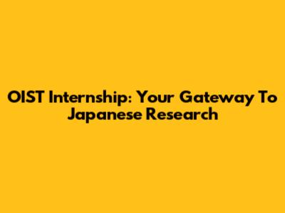 OIST Internship: Your Gateway To Japanese Research