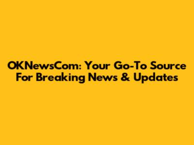 OKNewsCom: Your Go-To Source For Breaking News & Updates