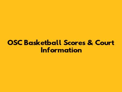 OSC Basketball Scores & Court Information