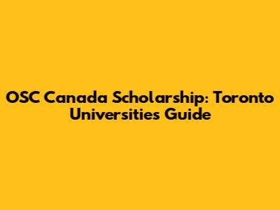 OSC Canada Scholarship: Toronto Universities Guide