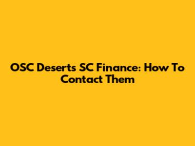 OSC Deserts SC Finance: How To Contact Them